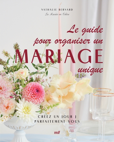 Le guide pour organiser un mariage unique : créez un jour J parfaitement vous