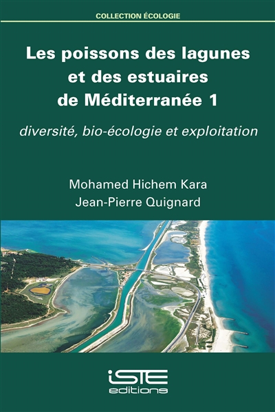 Les poissons des lagunes et des estuaires de Méditerranée. Vol. 1. Diversité, bio-écologie et exploitation