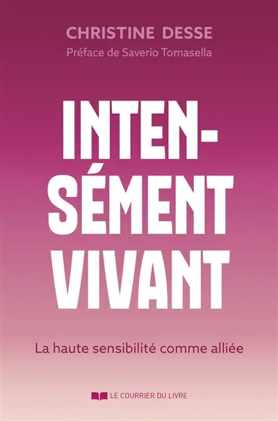 Intensément vivant : la haute sensibilité comme alliée