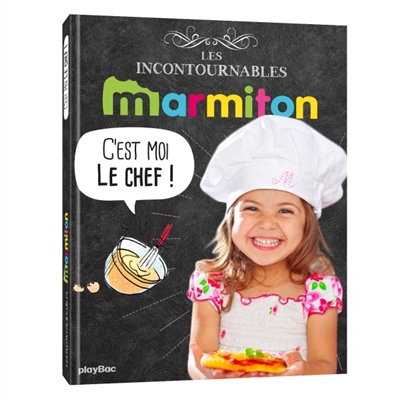 Les incontournables Marmiton : C'est moi le chef !