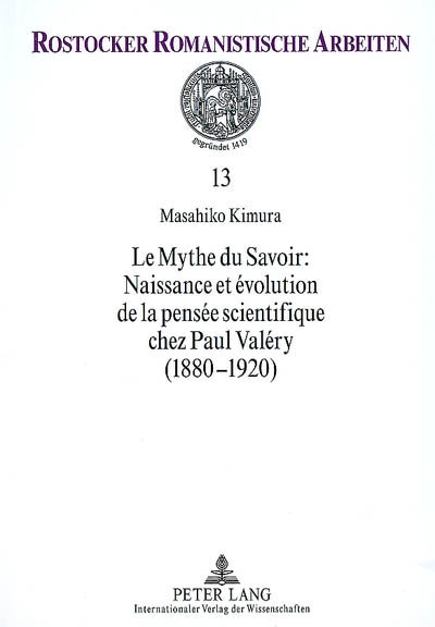 Le mythe du savoir : naissance et évolution de la pensée scientifique chez Paul Valéry (1880-1920)