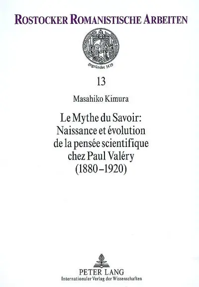 Le mythe du savoir : naissance et évolution de la pensée scientifique chez Paul Valéry (1880-1920)