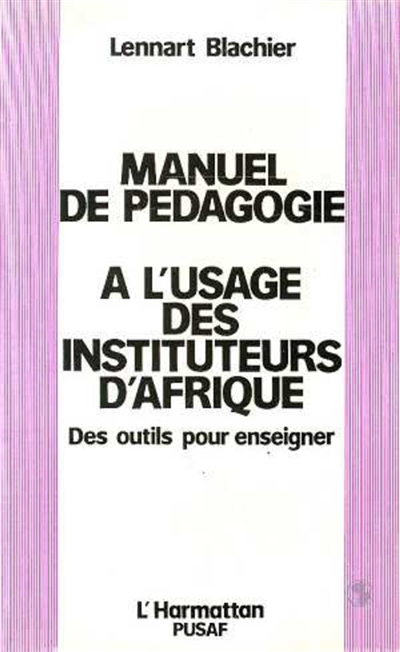 Manuel de pédagogie à l'usage des instituteurs d'Afrique : des outils pour enseigner