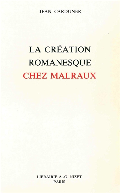La création romanesque chez Malraux