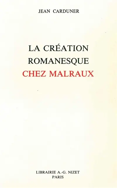 La création romanesque chez Malraux