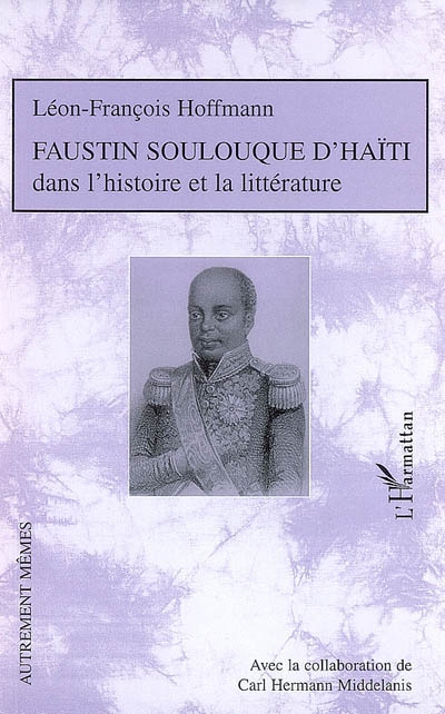 Faustin Soulouque d'Haïti : dans l'histoire et la littérature