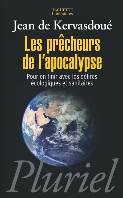 Les prêcheurs de l'apocalypse : pour en finir avec les délires écologiques et sanitaires