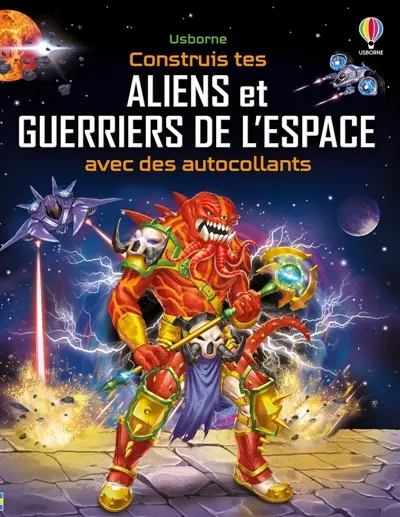 Construis tes aliens et guerriers de l'espace avec des autocollants : Volume double : Dès 5 ans