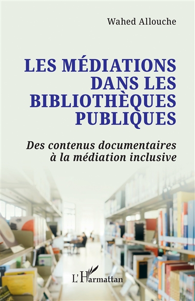 Les médiations dans les bibliothèques publiques : des contenus documentaires à la médiation inclusive