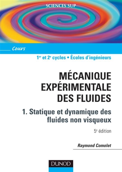Mécanique expérimentale des fluides. Vol. 1. Statique et dynamique des fluides non visqueux