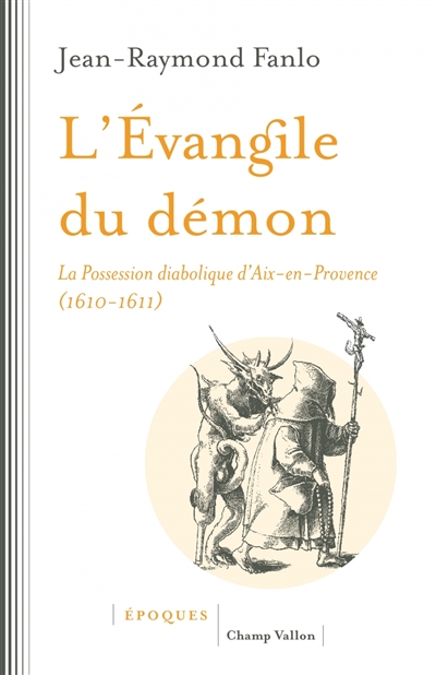 L'Evangile du démon : la possession diabolique d'Aix-en-Provence (1610-1611)