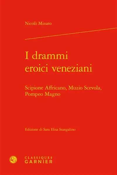 I drammi eroici veneziani : Scipione Affricano, Muzio Scevola, Pompeo Magno