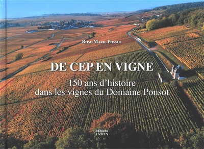 De cep en vigne : 150 ans d'histoire dans les vignes du domaine Ponsot