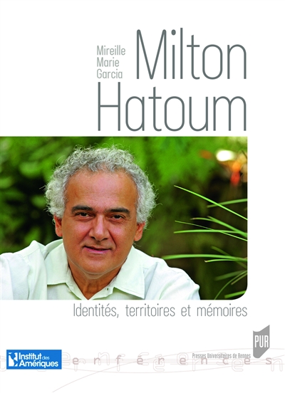 Milton Hatoum : identités, territoires et mémoires