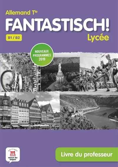 Fantastisch ! lycée, allemand terminale, B1-B2 : livre du professeur : nouveaux programmes 2019