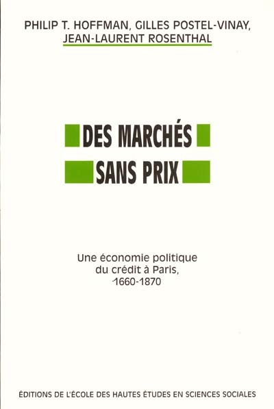 Des marchés sans prix : une économie politique du crédit à Paris, 1660-1870