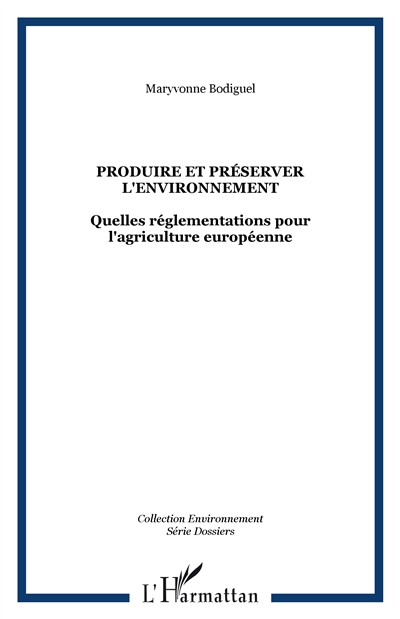 Produire et préserver l'environnement : quelles réglementations pour l'agriculture européenne ?