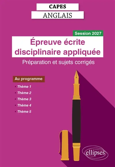 Epreuve écrite disciplinaire appliquée, Capes anglais : préparation et sujets corrigés : session 2027
