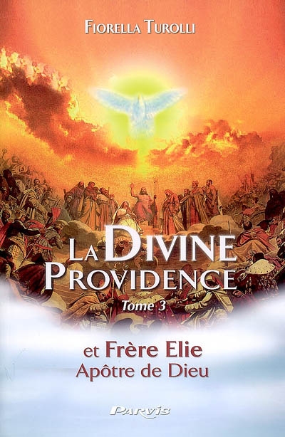 Frère Elie. Vol. 3. La divine providence et frère Elie, apôtre de Dieu