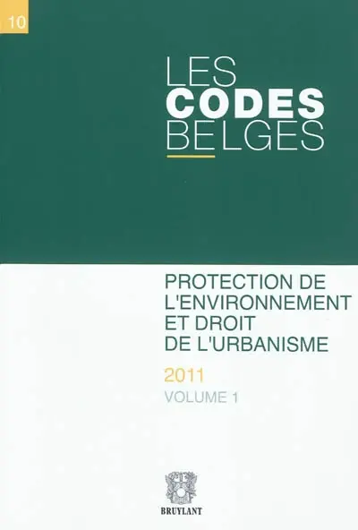 Les codes belges. Vol. 10. Protection de l'environnement et droit de l'urbanisme
