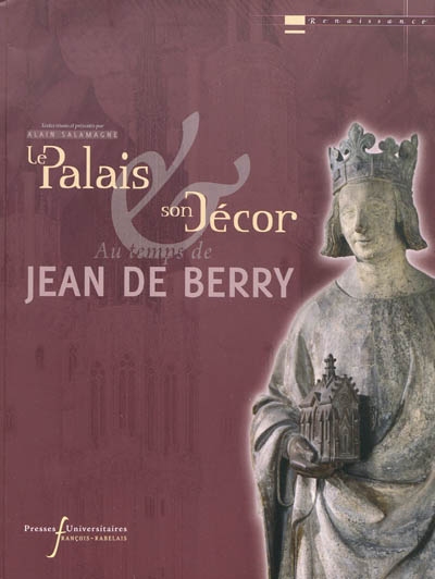 Le palais & son décor aux temps de Jean de Berry