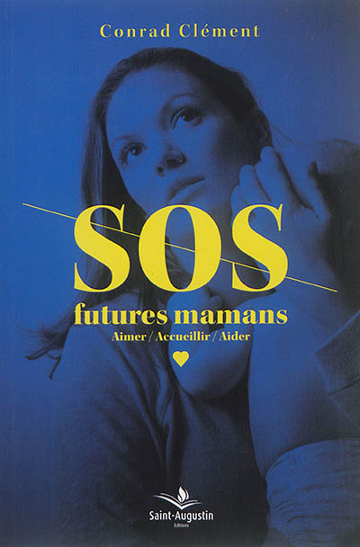 SOS futures mamans : aimer, accueillir, aider