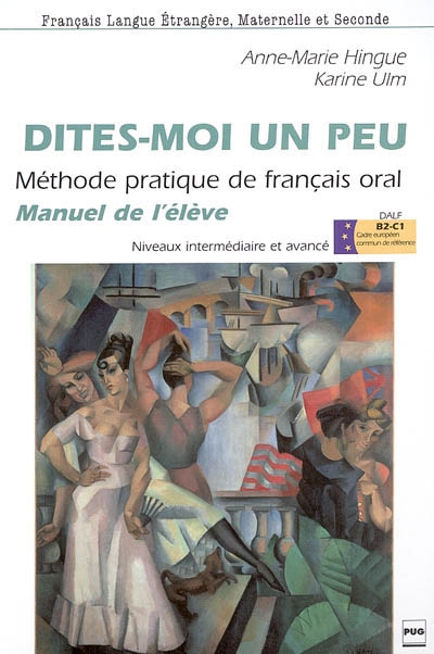 Dites-moi un peu... : méthode pratique de français oral : manuel de l'élève, niveaux intermédiaire et avancé