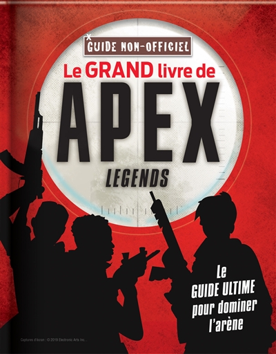 Le grand livre de Apex Legends : guide non-officiel