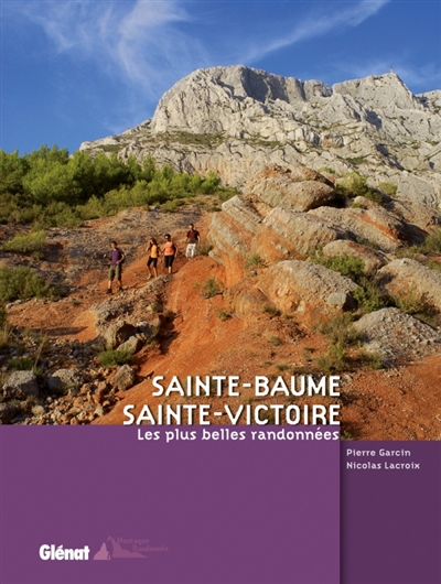 Sainte-Baume, Sainte-Victoire : les plus belles randonnées