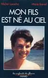 Mon fils est né au ciel : méditations d'un prêtre orthodoxe face à la mort de son fils