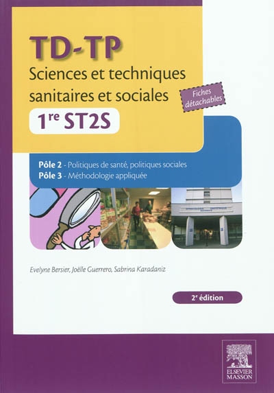 TD-TP sciences et techniques sanitaires et sociales, 1re ST2S. Pôle 2 politiques de santé, politiques sociales, pôle 3 méthodologie appliquée