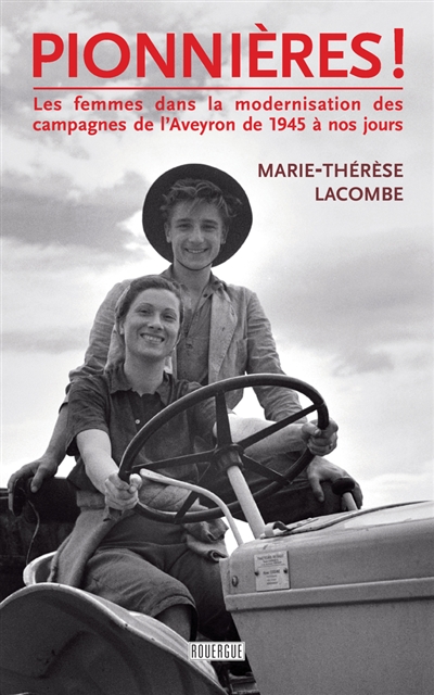 Pionnières ! : les femmes dans la modernisation des campagnes de l'Aveyron de 1945 à nos jours