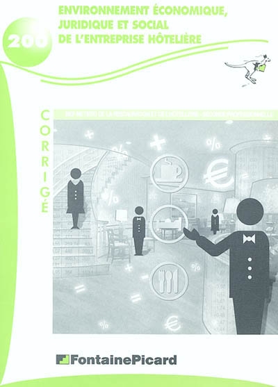 Environnement économique, juridique et social de l'entreprise hôtelière, seconde BEP hôtelier : corrigé