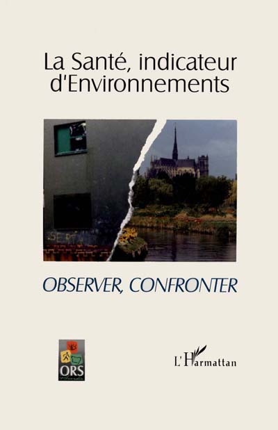 La santé, indicateur d'environnements : actes du 7e congrès national des observatoires régionaux de la santé, Amiens 5, 6 et 7 octobre 1994. Vol. 1. Observer, confronter