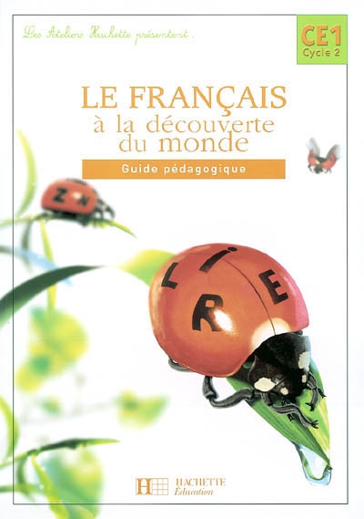 Le français à la découverte du monde CE1, cycle 2 : guide pédagogique