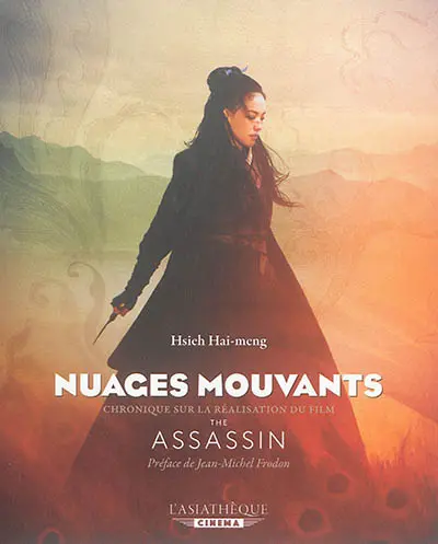 Nuages mouvants : chronique sur la réalisation du film de Hou Hsiao-Hsien, The assassin