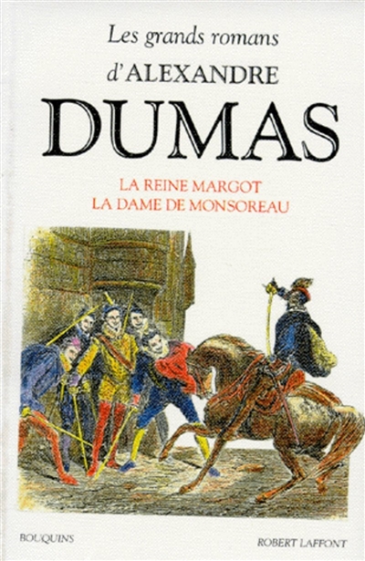 Les grands romans d'Alexandre Dumas. Vol. 7. La reine Margot. La Dame de Monsoreau