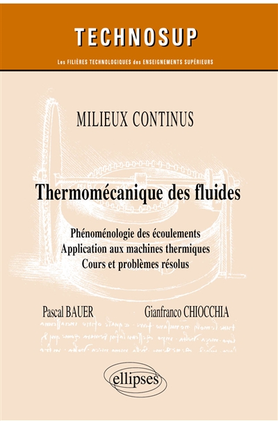 Milieux continus : thermomécanique des fluides : phénoménologie des écoulements, application aux machines thermiques, cours et problèmes résolus