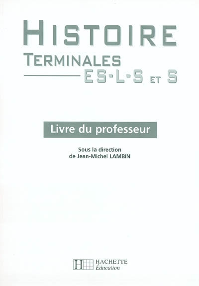Histoire terminales ES-L-S : livre du professeur