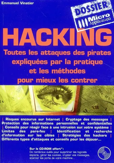 Hacking : toutes les attaques des pirates expliquées par la pratique et les méthodes pour mieux les contrer