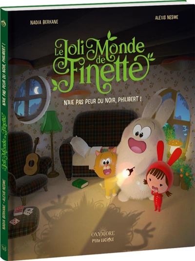 Le joli monde de Finette. Vol. 2. N'aie pas peur du noir, Philibert !