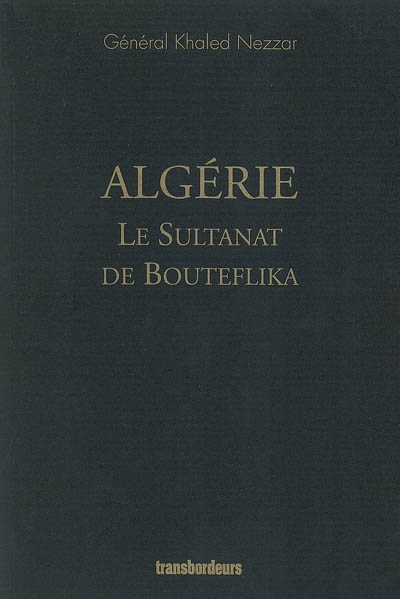 Algérie, le sultanat de Bouteflika
