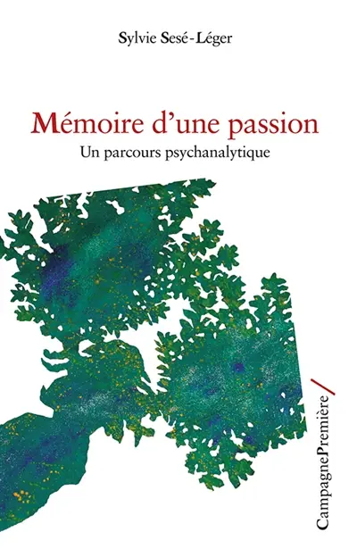 Mémoire d'une passion : un parcours psychanalytique