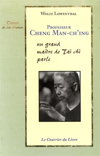 Professeur Cheng Man-Ch'ing : un grand maître de tai chi parle