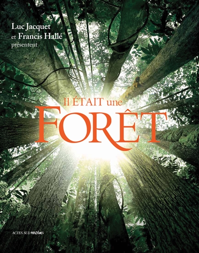 Il était une forêt : d'après le film de Luc Jacquet