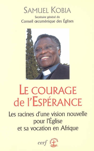 Le courage de l'espérance : les racines d'une vision nouvelle pour l'Eglise et sa vocation en Afrique