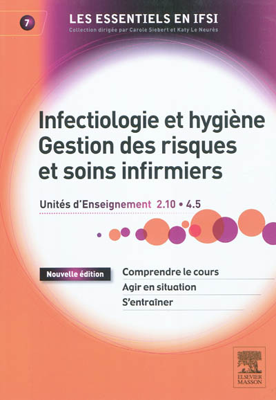 Infectiologie et hygiène, gestion des risques et soins infirmiers : UE 2.10, 4.5 : comprendre le cours, agir en situation, s'entraîner