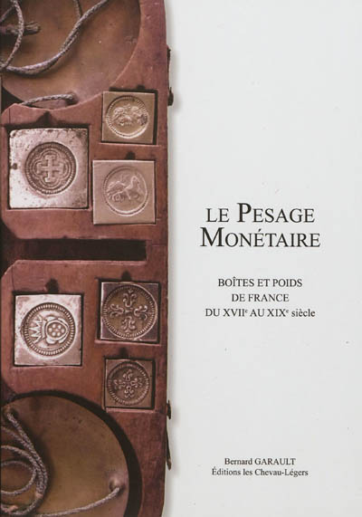 Le pesage monétaire : boîtes, poids, balances et pèse-monnaies en France