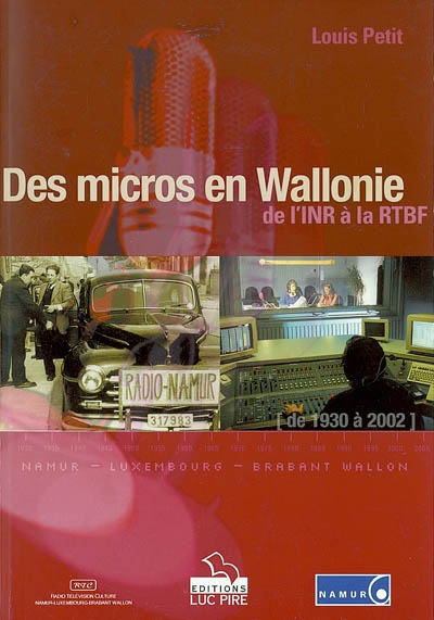 Des micros en Wallonie (1930-2002) : de l'INR à la RTBF Namur-Luxembourg-Brabant wallon