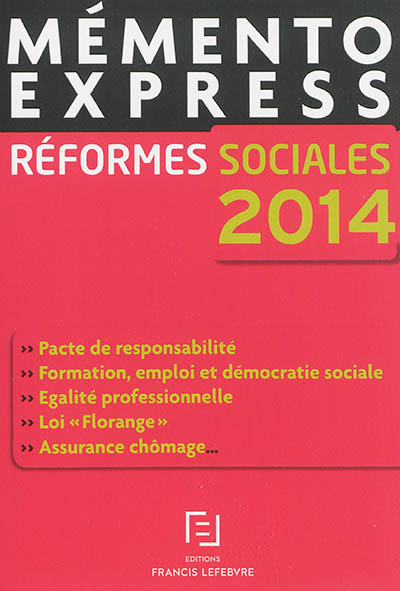 Réformes sociales 2014 : pacte de responsabilité, formation, emploi et démocratie sociale, égalité professionnelle, loi "Florange", assurance chômage...
